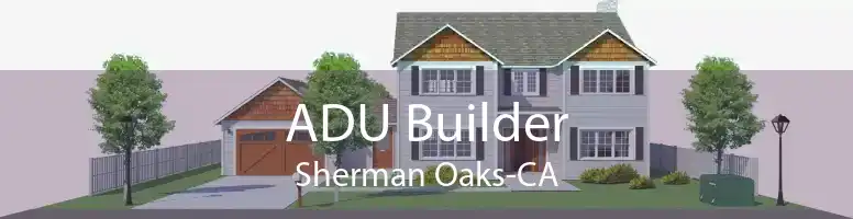 ADU Builder Sherman Oaks-CA